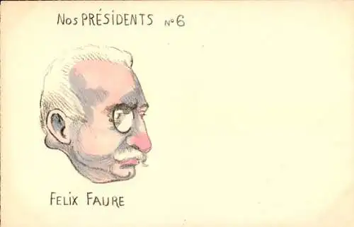 Künstler Ak Nos Presidents No. 6, Felix Faure, Karikatur