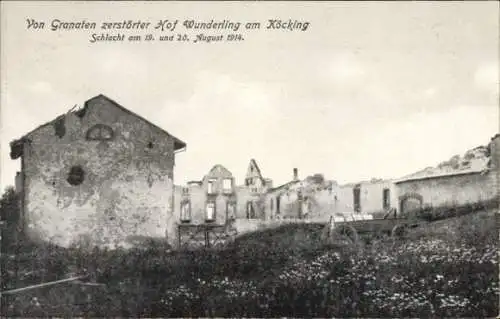 Ak Moselle Lothringen, Von Granaten zerstörter Hof Wunderling am Köcking, August 1914