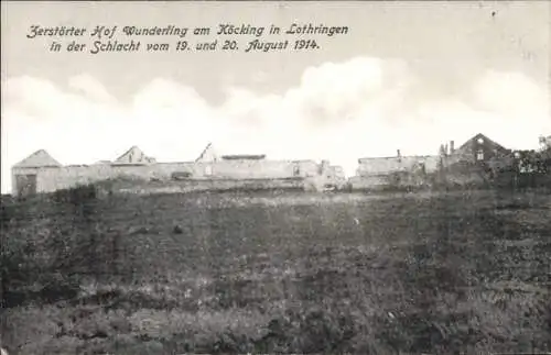 Ak Lothringen Moselle, Zerstörter Hof Wunderling am Köcking, August 1914