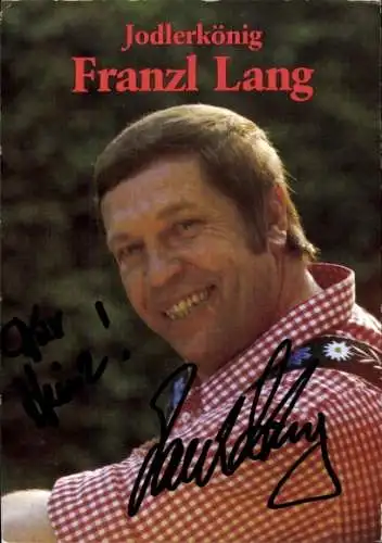 Ak Sänger Franzl Lang, Jodlerkönig, Portrait, Autogramm