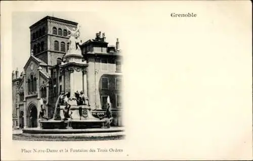 Ak Grenoble-Isère, Place Notre Dame, Fontaine des Trois Ordres