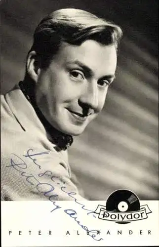 Ak Schauspieler und Sänger Peter Alexander, Portrait, Polydor, Autogramm