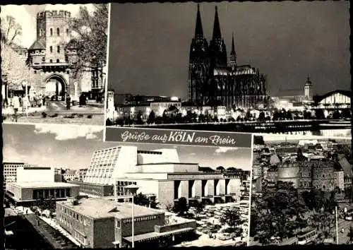 Ak Köln am Rhein, Severinstor, Dom, Opernhaus, Schauspielhaus, Hahnentor