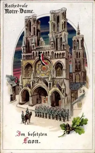 Haltgegendaslicht Ak Laon Aisne, Kathedrale Notre Dame, Besetzung durch Deutsche Soldaten im I. WK