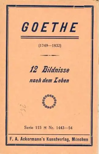 GOETHE  (1749-1832)  12 Bildnisse  nach dem Leben  25  Serie 115 Nr. 1443-54  F. A. Ackermann's Kuns