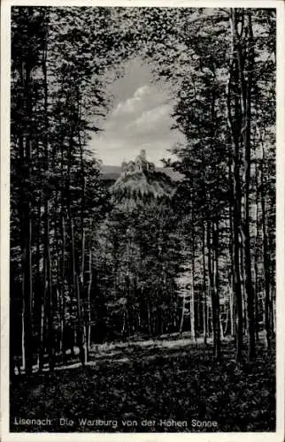 Ak Lutherstadt Eisenach in Thüringen, Wartburg, Blick von der hohen Sonne