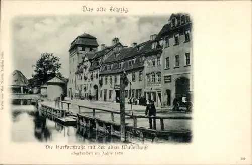 Ak Leipzig in Sachsen, Harkortstraße mit der alten Wasserkunst, abgebrochen 1878