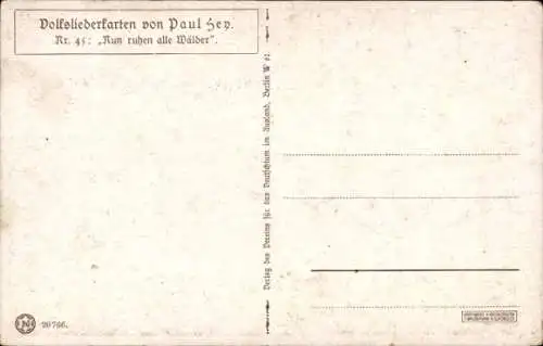 Lied Künstler Ak Hey, Paul, Volksliederkarte Nr. 45, Nun ruhen alle Wälder