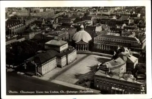 Ak Berlin Mitte, Staatsoper, Unter den Linden, St. Hedwigs Kathedrale, Fliegeraufnahme