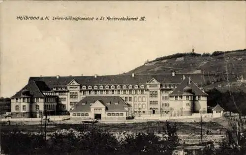 Ak Heilbronn am Neckar, Lehrerbildungsanstalt, Reservelazarett III