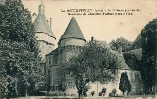 Ak La Motte Feuilly Indre, Chateau, Residence de Charlotte d'Albert