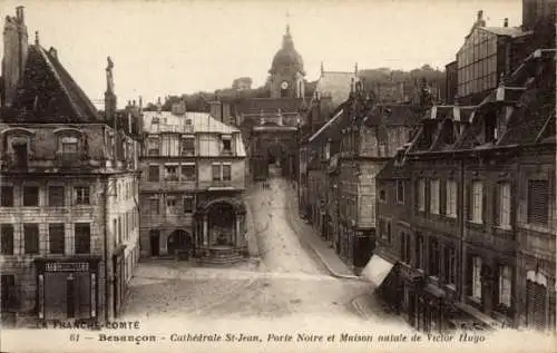 Ak Besançon-Doubs, Kathedrale Saint-Jean, Porte Notre, Geburtsort von Victor Hugo