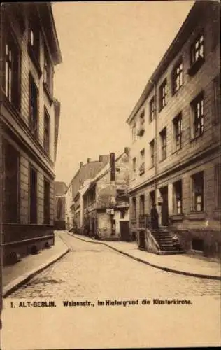 Ak Berlin Mitte, Waisenstraße, im Hintergrund die Klosterkirche