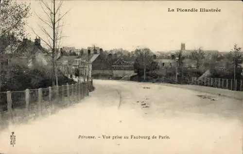 Ak Péronne Somme, Vue prise au Faubourg de Paris, Blick auf den Ort, Straße