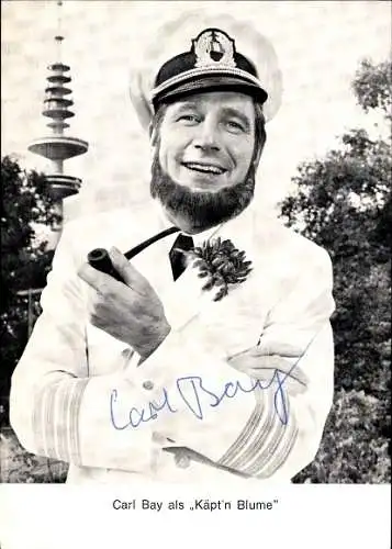 Ak Opernsänger und Schauspieler Carl Bay, Portrait,  Käpt'n Blume,  Pfeife, Uniform, Autogramm