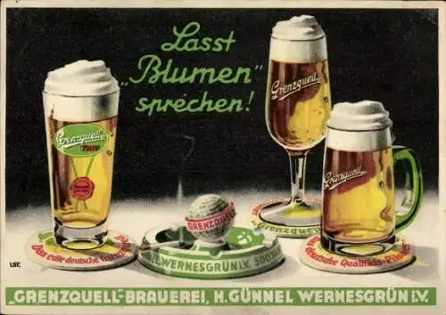 Ak Lasst Blumen sprechen, Biergläser, Reklame, Grenzquell Brauerei Wernesgrün, H. Günnel