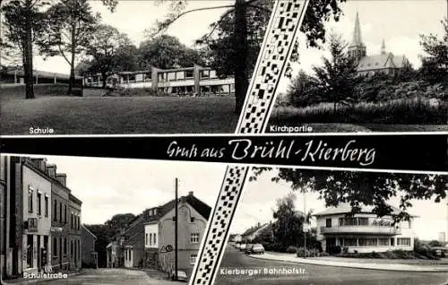 Ak Brühl Kierberg, Schule, Kirche, Schulstraße, Kierberger Bahnhofstraße