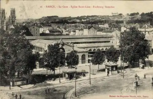 Ak Nancy Meurthe et Moselle, Bahnhof, Kirche St. Leon, Faubourg Stanislas