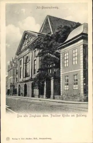 Ak Braunschweig in Niedersachsen, Das alte Zeughaus, ehem. Pauliner Kirche am Bohlweg