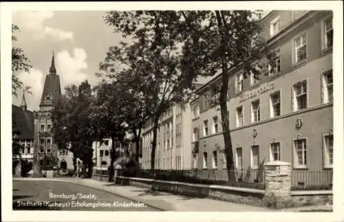 Ak Bernburg an der Saale, Stadthalle, Kurhaus, Erholungsheim, Kinderheim