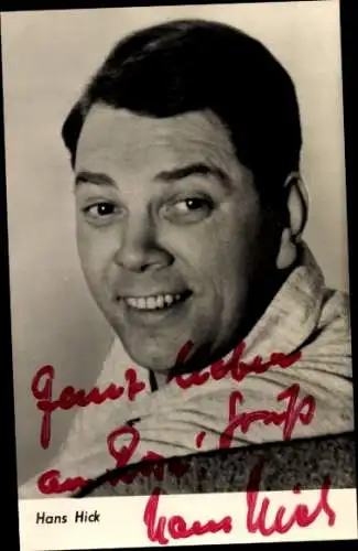 Ak Schauspieler und Sänger Hans Hick, Portrait, Autogramm