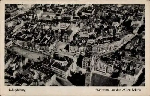 Ak Magdeburg an der Elbe, Stadtmitte um den Alten Markt, Fliegeraufnahme