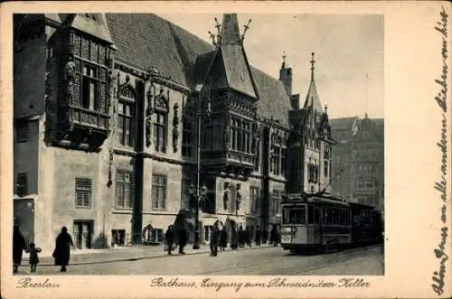 Ak Wrocław Breslau Schlesien, Rathaus, Eingang zum Schweidnitzer Keller, Straßenbahn