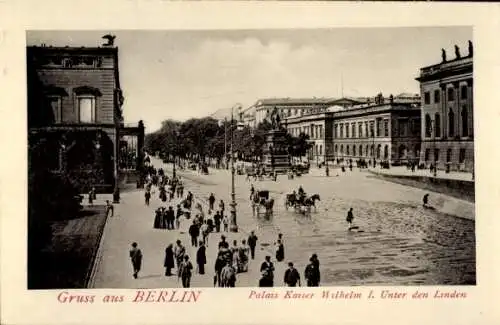 Ak Berlin Mitte, Unter den Linden, Palais Kaiser Wilhelm I.