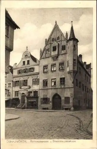 Ak Donauwörth in Schwaben Bayern, Rathausgasse, Stadtzollgebäude