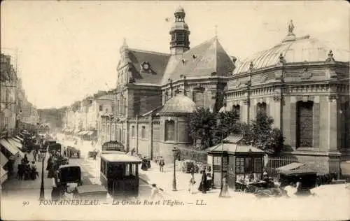 Ak Fontainebleau Seine et Marne, Grande Rue, Kirche, Straßenbahn