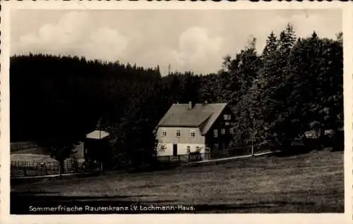 Ak Rautenkranz im Vogtland, Lochmanns Sommerfrische, Lochmann Haus