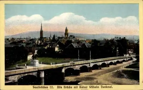 Ak Saarbrücken, Alte Brücke mit Kaiser Wilhelm Denkmal