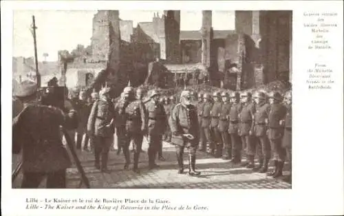 Ak Lille, Kaiser und der König von Bayern Place de la Gare