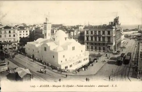 Ak Algier Alger Algerien, Mosquee El Djedid, Palais contulaire, Amiraute