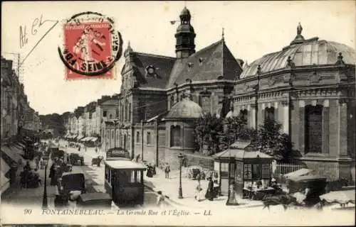 Ak Fontainebleau Seine et Marne, Grande Rue, Kirche, Straßenbahn