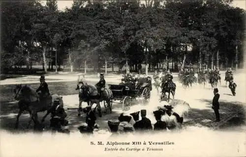 Ak Versailles Yvelines, SM Alphonse XIII in Versailles, Einzug des Cortege in Trianon