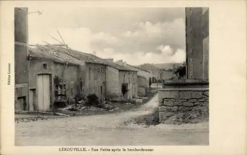 Ak Lerouville Lothringen Meuse, Rue Petit, Apres les bombardement