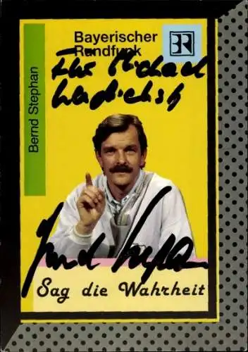 Ak Moderator Bernd Stephan, Portrait, Sag die Wahrheit, Autogramm