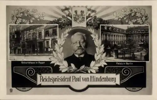 Ak Reichspräsident Paul von Hindenburg, Geburtshaus in Posen, Palais in Berlin