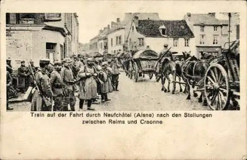 Ak Neufchâtel sur Aisne, Train auf der Fahrt durch die Stadt, Stellungen zwischen Reims und Craonne