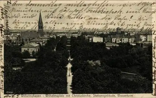 Ak Wilhelmshaven an der Nordsee, Wilhelmsplatz, Christuskirche, Stationsgebäude, Wasserturm