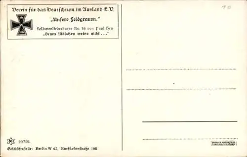 Lied Künstler Ak Hey, Paul, Soldatenliederkarte 16, Unsere Feldgrauen, Drum Mädchen weine nicht