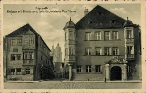 Ak Bayreuth in Oberfranken, Rathaus, Brautgasse, Geburtshaus Max Stirner