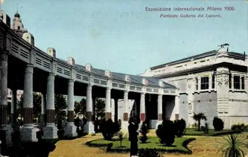 Ak Milano Mailand Lombardia, Esposizione 1906, Porticato Galleria del Lavoro