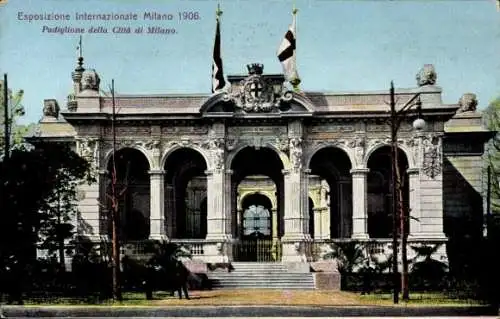 Ak Milano Mailand Lombardia, Esposizione 1906, Padiglione Citta di Milano