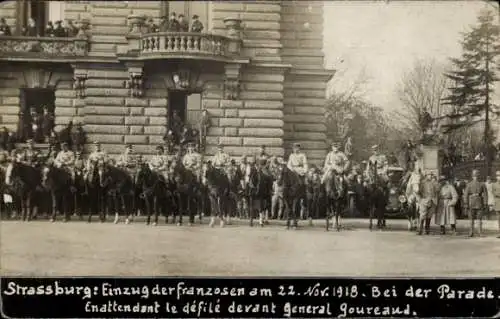 Ak Strasbourg Straßburg Elsass Bas Rhin, Einzug der Franzosen am 22.11.1918, Parade, Goureaud