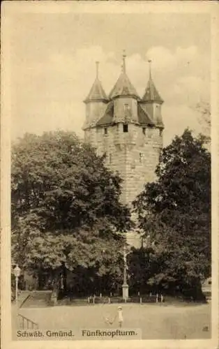 Ak Schwäbisch Gmünd im Ostalbkreis, Fünfknopfturm