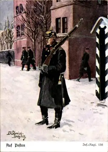 Künstler Ak Döbrich-Steglitz, Auf Posten, Deutscher Soldat in Uniform, Infanterie-Regiment 132