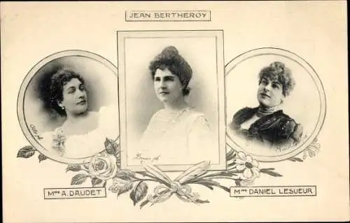 Ak Schriftstellerinnen Mme. A. Daudet, Jean Bertheroy, Mme. Daniel Lesueur