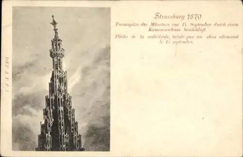 Ak Strasbourg Straßburg Elsass Bas Rhin, Turmspitze des Münsters, Beschädigung durch Kanonenschuss